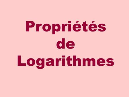 Propriétés de Logarithmes