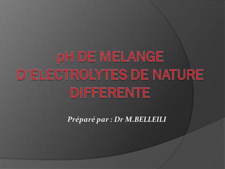 pH DE MELANGE D’ELECTROLYTES DE NATURE DIFFERENTE