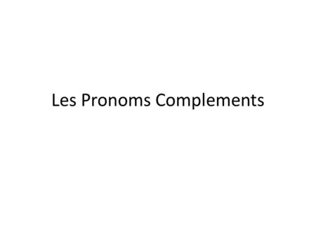 Les Pronoms Complements. Me – to me Te – to you Nous – to us Vous – to you **Note: When you conjugate the verb, the subject of the verb is for the person.