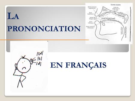 La prononciation en français.
