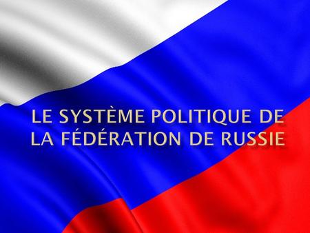 Le système politique de la fédération de russie