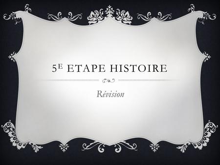 5e Etape Histoire Révision.
