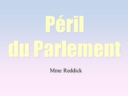 Mme Reddick Péril du Parlement Péril du Parlement.