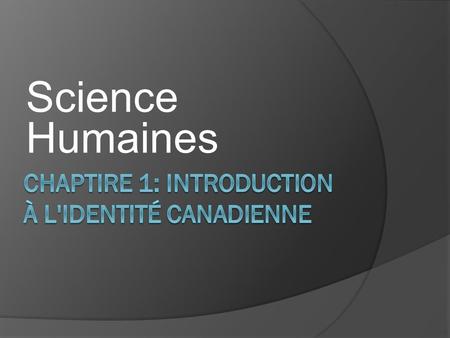 Chaptire 1: Introduction à l'Identité canadienne