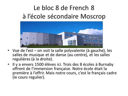 Le bloc 8 de French 8 à lécole sécondaire Moscrop Vue de lest – on voit la salle polyvalente (à gauche), les salles de musique et de danse (au centre),