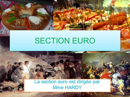 SECTION EURO La section euro est dirigée par Mme HARDY.