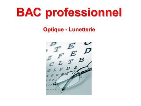 BAC professionnel Optique - Lunetterie.