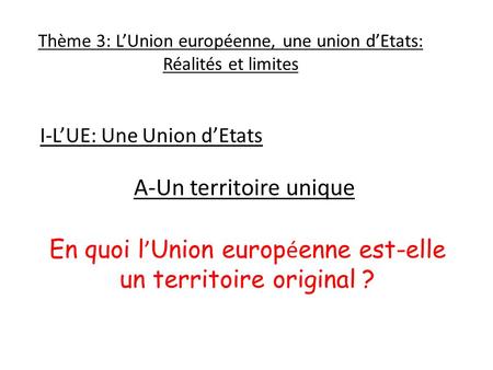 Thème 3: L’Union européenne, une union d’Etats: Réalités et limites