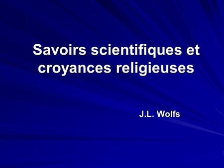 Savoirs scientifiques et croyances religieuses