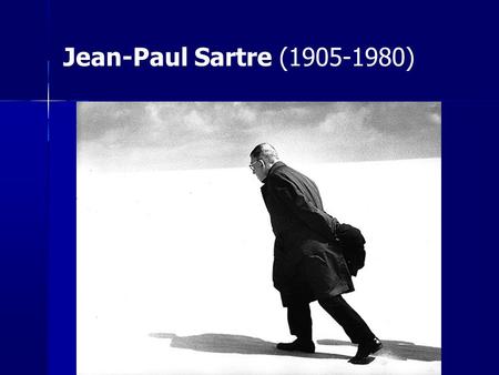 Jean-Paul Sartre (1905-1980) 1.