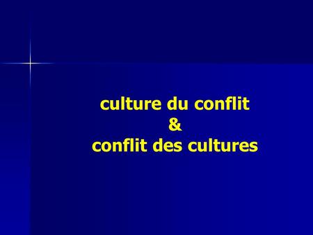 culture du conflit & conflit des cultures