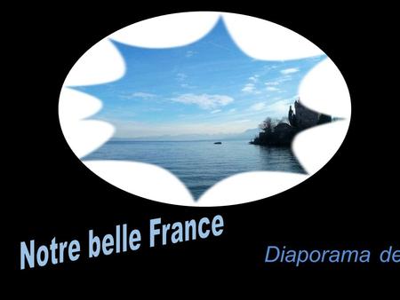 Notre belle France Diaporama de Gi.