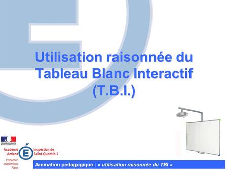 Utilisation raisonnée du Tableau Blanc Interactif (T.B.I.)