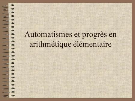 Automatismes et progrès en arithmétique élémentaire