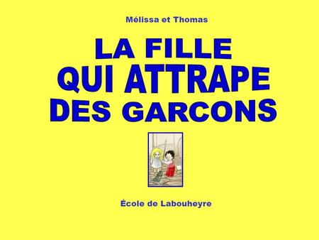 Mélissa et Thomas LA FILLE QUI ATTRAPE DES GARCONS École de Labouheyre.