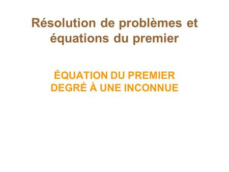 Résolution de problèmes et équations du premier