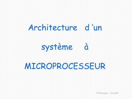 Architecture d ’un système à MICROPROCESSEUR