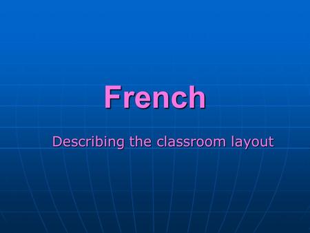 French Describing the classroom layout. Quest-ce que cest? Cest une chaise.