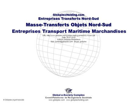 Masse-Transferts Objets Nord-Sud Entreprises Transport Maritime Marchandises Global e-Society Complex Crowd-Plateforme de Ré-ingénierie Sociétale www.globplex.com.