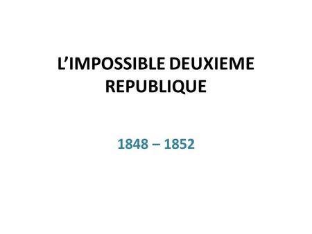 L’IMPOSSIBLE DEUXIEME REPUBLIQUE