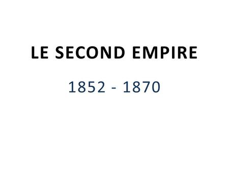 LE SECOND EMPIRE 1852 - 1870. .I. La mise en place du nouveau régime (décembre 1851-décembre 1852) 1)Le plébiscite des 21-22 décembre 1851 Forte participation.