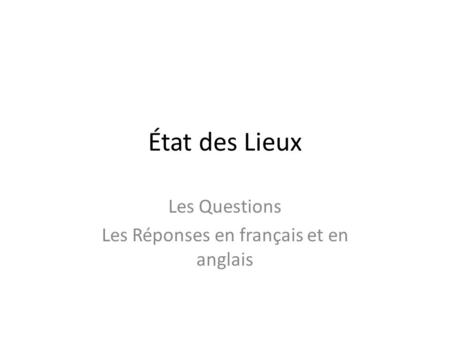 État des Lieux Les Questions Les Réponses en français et en anglais.