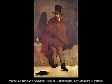Manet, Le Buveur d’Absinthe, , Copenhague, Ny Carlsberg Glyptotek
