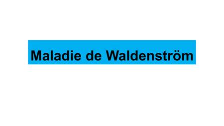 Maladie de Waldenström