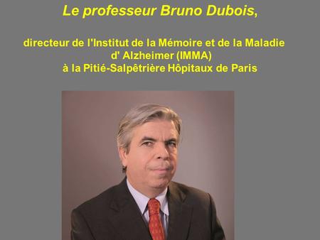 Le professeur Bruno Dubois, à la Pitié-Salpêtrière Hôpitaux de Paris