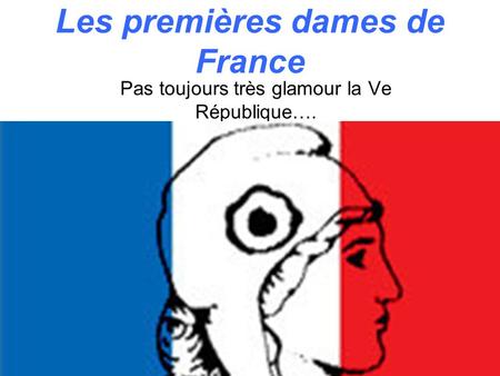 Les premières dames de France Pas toujours très glamour la Ve République….