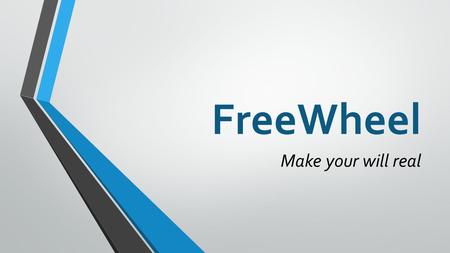 FreeWheel Make your will real.