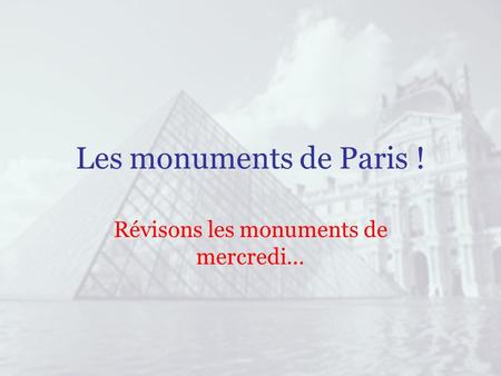 Les monuments de Paris ! Révisons les monuments de mercredi…
