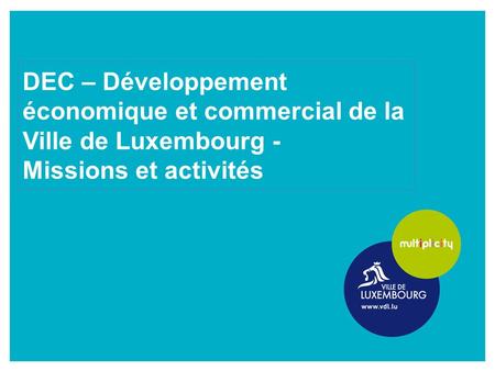 DEC – Développement économique et commercial de la Ville de Luxembourg - Missions et activités.