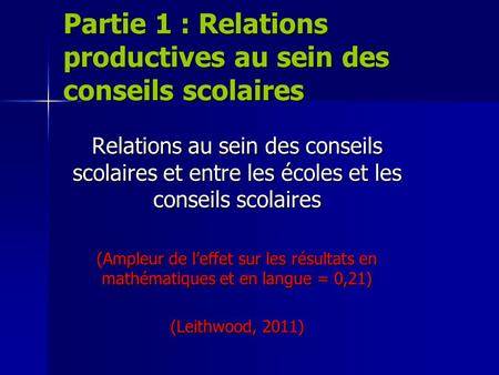 Partie 1 : Relations productives au sein des conseils scolaires Relations au sein des conseils scolaires et entre les écoles et les conseils scolaires.