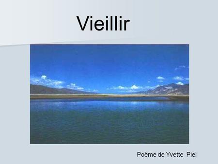 Vieillir Poème de Yvette Piel.