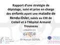 Rapport d’une stratégie de dépistage, suivi et prise en charge des enfants ayant une maladie de Rendu-Osler, suivis au CHI de Créteil et à l’Hôpital Armand.
