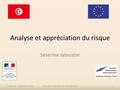 Analyse et appréciation du risque Séverine Jaloustre Tunisia, 24 - 25 November 2014Food safety legislation, the new approach1.