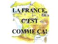 LA FRANCE, C’EST COMME ÇA!. LA FRANCE ADMINISTRATIVE La France est souvent appelée par les journalistes et hommes politiques „l’Hexagone” car sa forme.