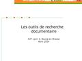 Les outils de recherche documentaire IUT Lyon 1, Bourg-en-Bresse Avril 2014.