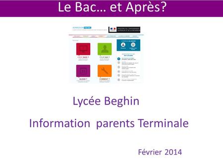Lycée Beghin Information parents Terminale Février 2014 Le Bac… et Après?