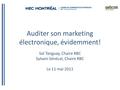 Auditer son marketing électronique, évidemment! Sol Tanguay, Chaire RBC Sylvain Sénécal, Chaire RBC Le 11 mai 2011.