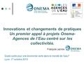 Innovations et changements de pratiques Un premier appel à projets Onema- Agences de l’Eau centré sur les collectivités. François Lacroix Quels outils.