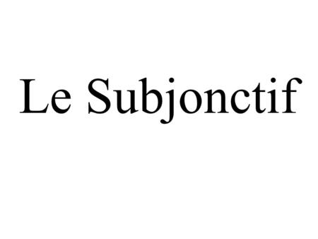 Le Subjonctif. *Plusieurs verbes ont 2 racines au présent du subjonctif. *Les formes de nous et vous sont différents.