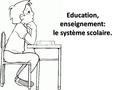 Education, enseignement: le système scolaire.. ÉDUCATION: PRÉSENTATION Dans les comparaisons internationales sur la formation des élèves, la France se.