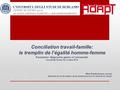 Conciliation travail-famille: le tremplin de l’égalité homme-femme Formation ‘Approche genre à l’université’ Université Roma Tre, 9 mars 2016 Mme Rosita.