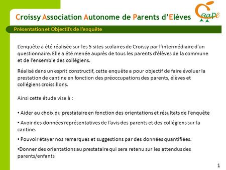 1 Croissy Association Autonome de Parents d’Elèves Présentation et Objectifs de l’enquête Aider au choix du prestataire en fonction des orientations et.