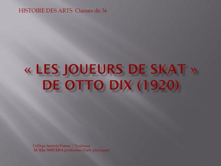 « Les joueurs de Skat » dE Otto DIX (1920)