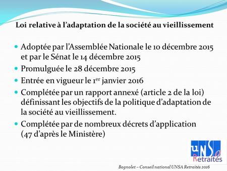 Adoptée par l’Assemblée Nationale le 10 décembre 2015 et par le Sénat le 14 décembre 2015 Promulguée le 28 décembre 2015 Entrée en vigueur le 1 er janvier.