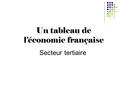 Un tableau de l’économie française Secteur tertiaire.