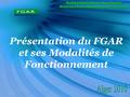 Présentation du FGAR et ses Modalités de Fonctionnement République Algérienne Démocratique et Populaire Ministère de la Petite et Moyenne Entreprise et.